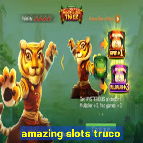 amazing slots truco